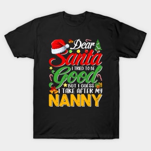 Dear Santa I Tried To Be Good But I Take After My Nanny T-Shirt